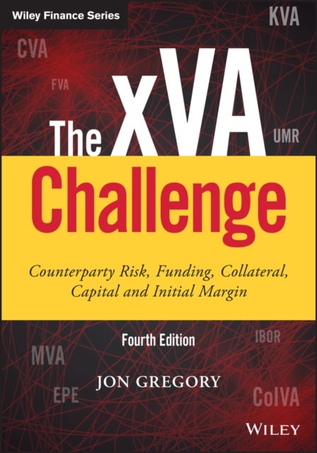 The xVA Challenge - Counterparty Risk, Funding, Collateral, Capital and Initial Margin