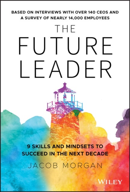 The Future Leader - 9 Skills and Mindsets to Succeed in the Next Decade
