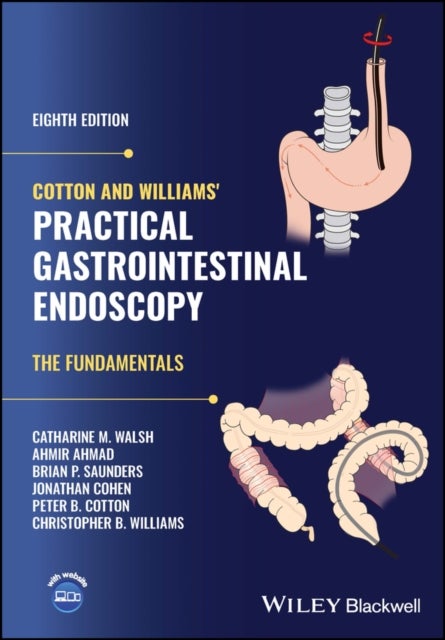 Cotton and Williams' Practical Gastrointestinal Endoscopy - The Fundamentals