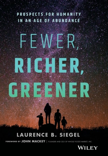 Fewer, Richer, Greener - Prospects for Humanity in an Age of Abundance