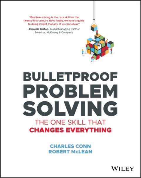 Bulletproof Problem Solving - The One Skill That Changes Everything