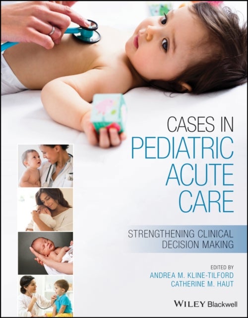 Cases in Pediatric Acute Care - Strengthening Clinical Decision Making