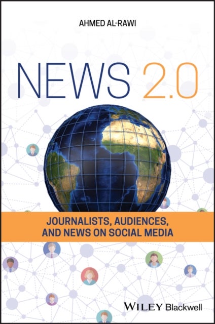 News 2.0 - Journalists, Audiences and News on Social Media