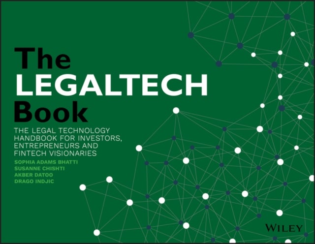 The LegalTech Book - The Legal Technology Handbook for Investors, Entrepreneurs and FinTech Visionaries