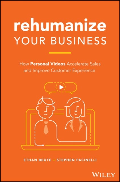 Rehumanize Your Business - How Personal Videos Accelerate Sales and Improve Customer Experience