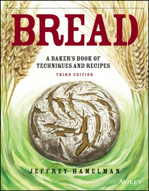 Bread - A Baker's Book of Techniques and Recipes