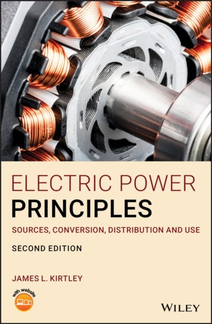 Electric Power Principles - Sources, Conversion, Distribution and Use