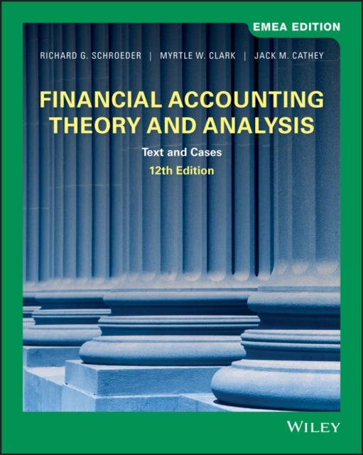 Financial Accounting Theory and Analysis - Text and Cases, EMEA Edition