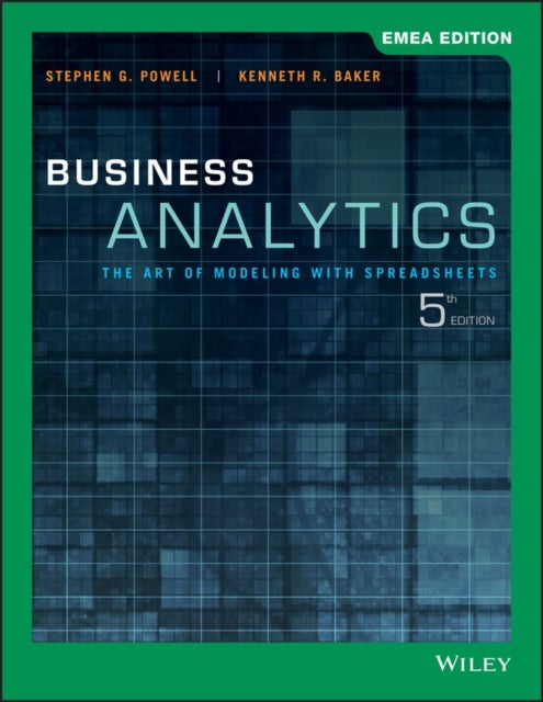 Business Analytics - The Art of Modeling with Spreadsheets, EMEA Edition