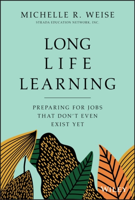 Long Life Learning - Preparing for Jobs that Don't Even Exist Yet