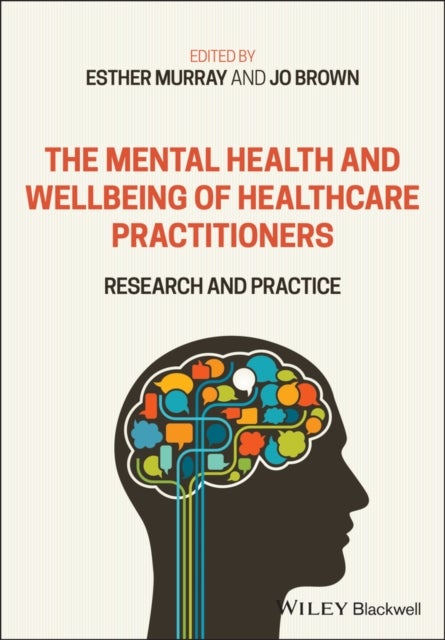 The Mental Health and Wellbeing of Healthcare Practitioners - Research and Practice