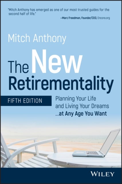 The New Retirementality - Planning Your Life and Living Your Dreams...at Any Age You Want