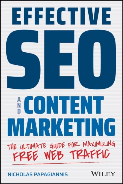 Effective SEO and Content Marketing - The Ultimate Guide for Maximizing Free Web Traffic