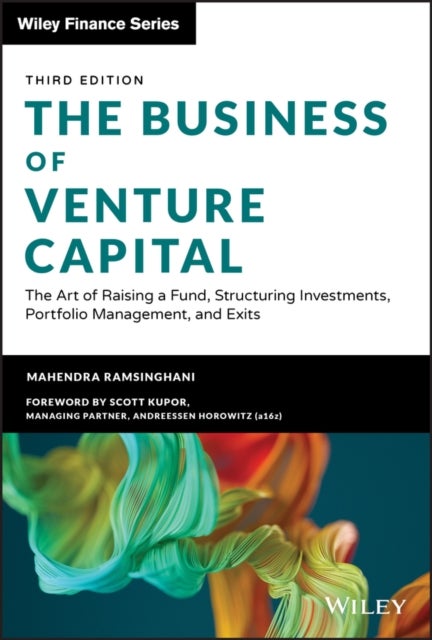 The Business of Venture Capital - The Art of Raising a Fund, Structuring Investments, Portfolio Management, and Exits