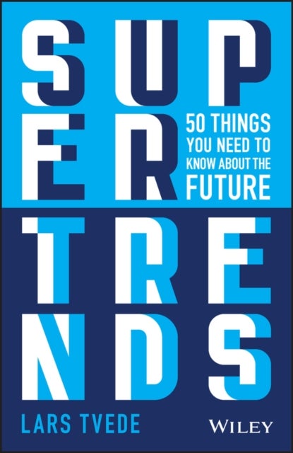 Supertrends - 50 Things you Need to Know About the Future