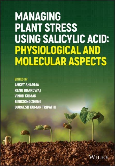 Managing Plant Stress Using Salicylic Acid - Physiological and Molecular Aspects