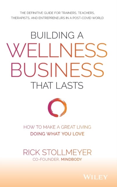 Building a Wellness Business That Lasts - How to Make a Great Living Doing What You Love