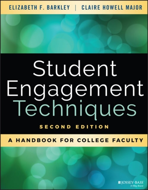 Student Engagement Techniques - A Handbook for College Faculty