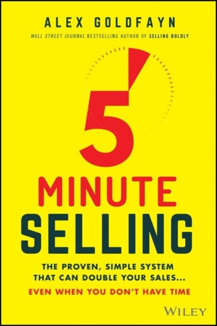 5-Minute Selling - The Proven, Simple System That Can Double Your Sales ... Even When You Don't Have Time