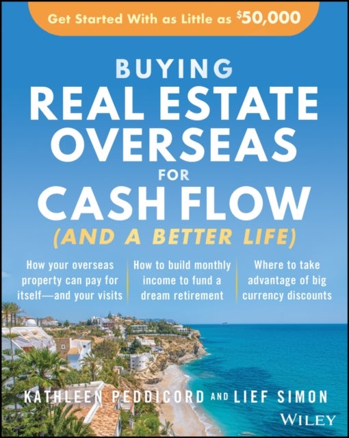 Buying Real Estate Overseas For Cash Flow (And A Better Life) - Get Started With As Little As $50,000