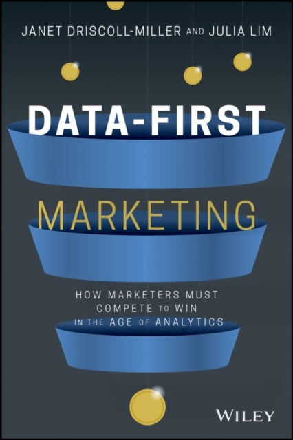 Data-First Marketing - How To Compete and Win In the Age of Analytics
