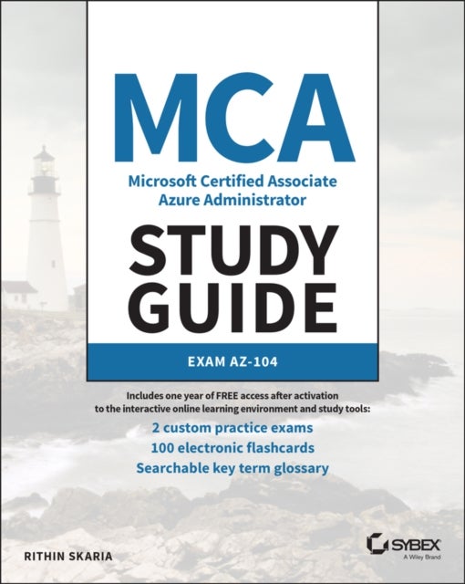 MCA Microsoft Certified Associate Azure Administrator Study Guide - Exam AZ-104