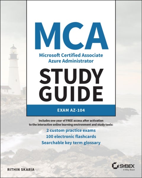 MCA Microsoft Certified Associate Azure Administrator Study Guide - Exam AZ-104