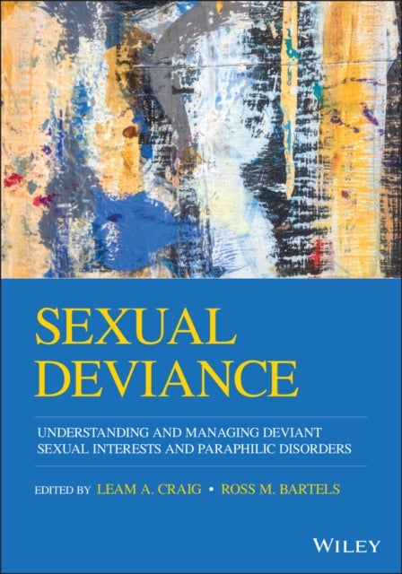 Sexual Deviance - Understanding and Managing Deviant Sexual Interests and Paraphilic Disorders