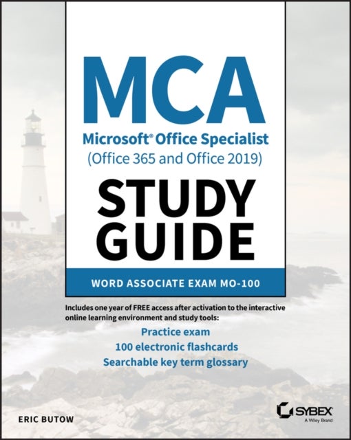 MCA Microsoft Office Specialist (Office 365 and Office 2019) Study Guide - Word Associate Exam MO-100