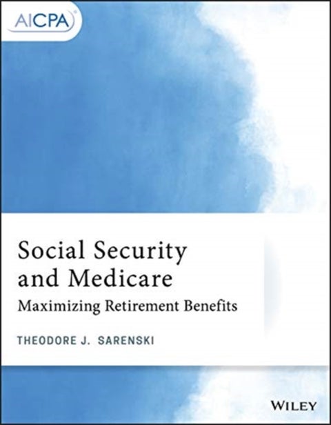 Social Security and Medicare - Maximizing Retirement Benefits