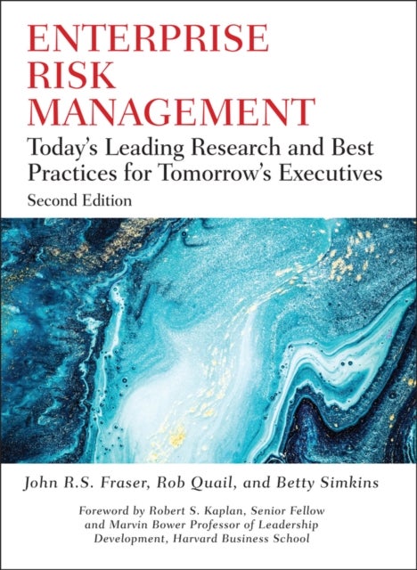 Enterprise Risk Management - Today's Leading Research and Best Practices for Tomorrow's Executives