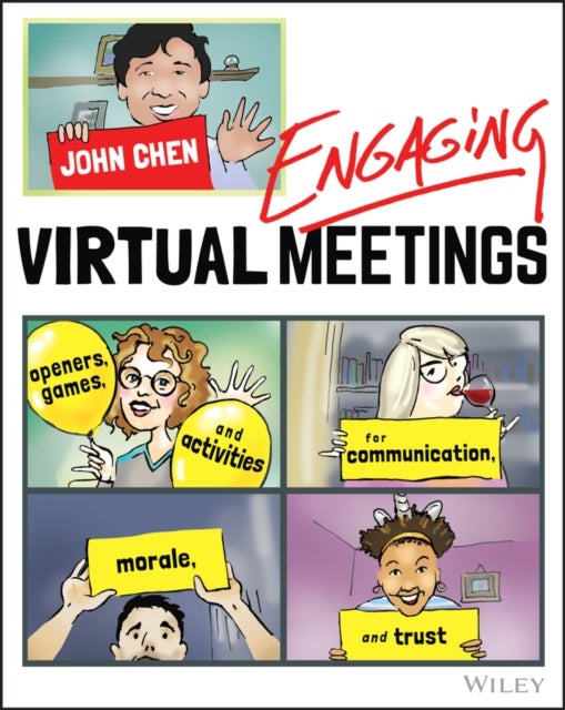 Engaging Virtual Meetings - Openers, Games, and Activities for Communication, Morale, and Trust