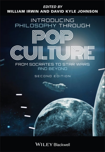 Introducing Philosophy Through Pop Culture - From Socrates to Star Wars and Beyond