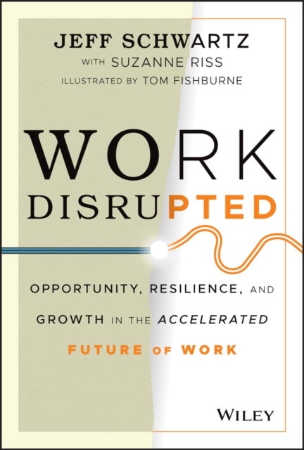 Work Disrupted - Opportunity, Resilience, and Growth in the Accelerated Future of Work