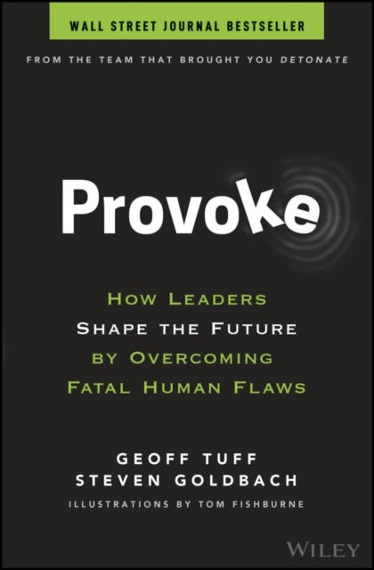 Provoke - How Leaders Shape the Future by Overcoming Fatal Human Flaws