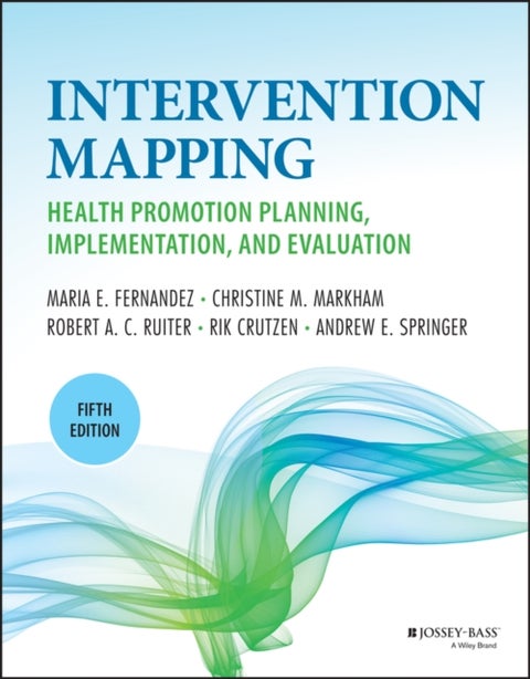 Planning Health Promotion Programs - An Intervention Mapping Approach
