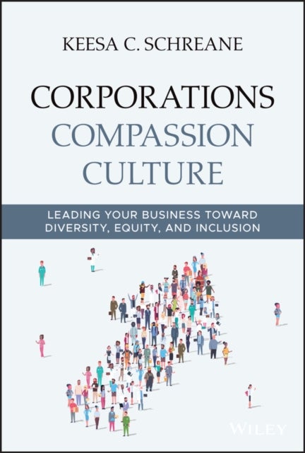 Corporations Compassion Culture - Leading Your Business toward Diversity, Equity, and Inclusion