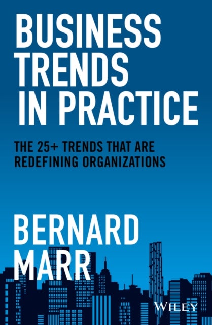 Business Trends in Practice - The 25+ Trends That are Redefining Organizations