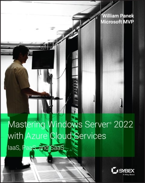 Mastering Windows Server 2022 with Azure Cloud Services - IaaS, PaaS, and SaaS