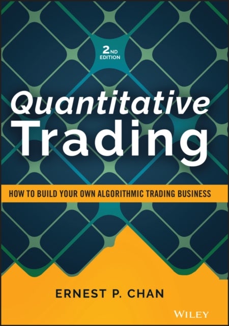 Quantitative Trading - How to Build Your Own Algorithmic Trading Business