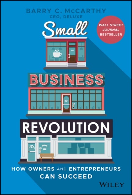 Small Business Revolution - How Owners and Entrepreneurs Can Succeed