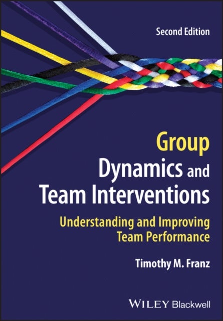 Group Dynamics and Team Interventions - Understanding and Improving Team Performance