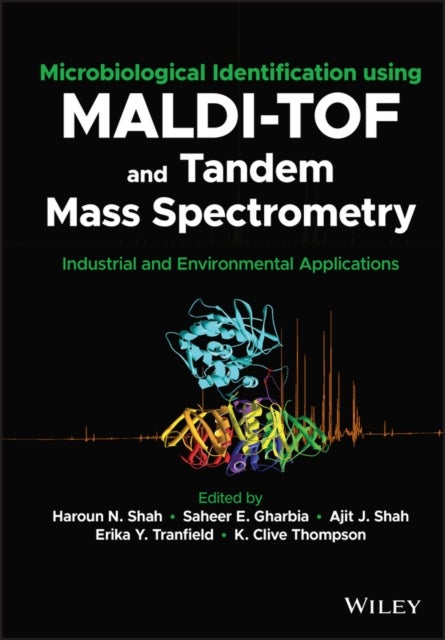 Microbiological Identification using MALDI-TOF and Tandem Mass Spectrometry - Industrial and Environmental Applications