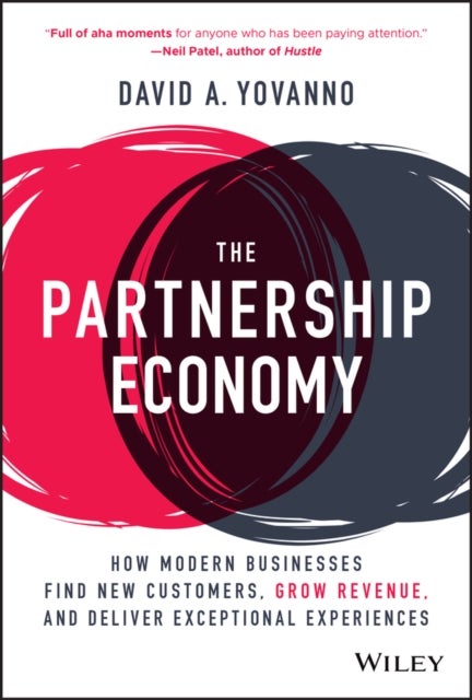 The Partnership Economy - How Modern Businesses Find New Customers, Grow Revenue, and Deliver Exceptional Experiences