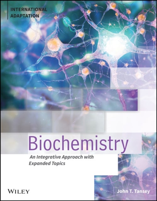 Biochemistry - An Integrative Approach with Expanded Topics, International Adaptation