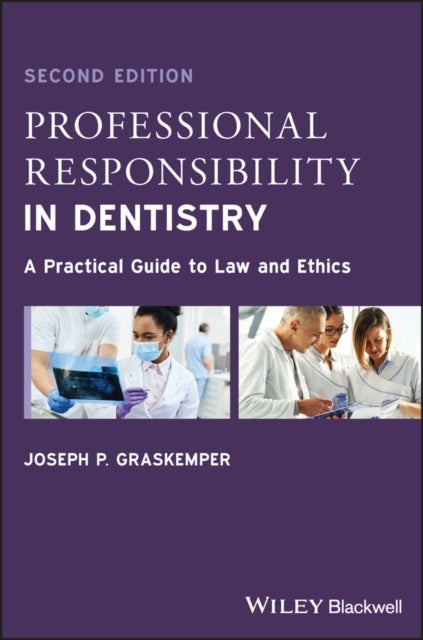 Professional Responsibility in Dentistry - A Practical Guide to Law and Ethics