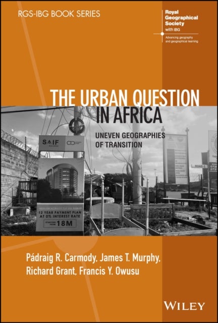 The Urban Question in Africa - Uneven Geographies of Transition