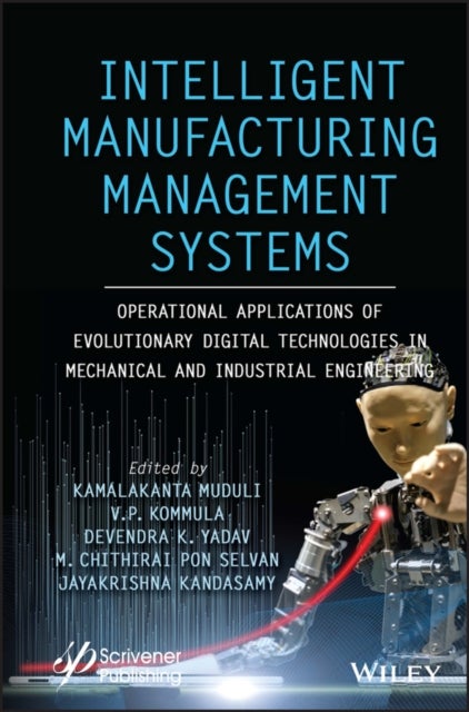Intelligent Manufacturing Management Systems - Operational Applications of Evolutionary Digital Technologies in Mechanical and Industrial Engineering