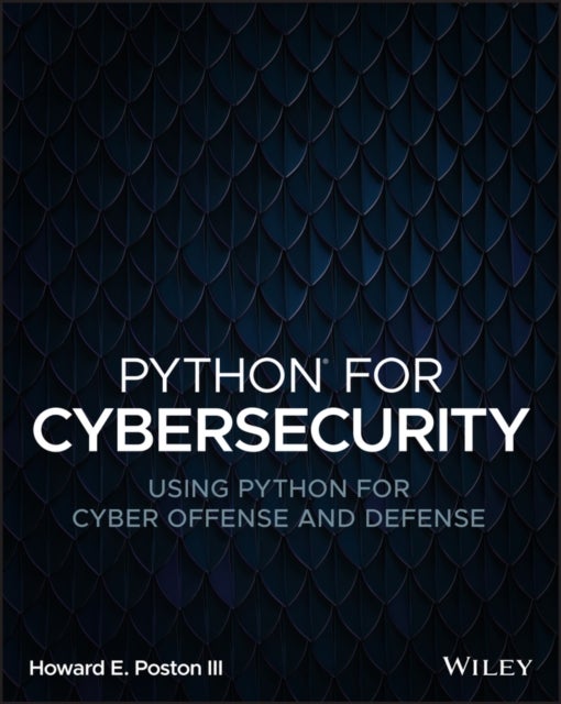 Python for Cybersecurity - Using Python for Cyber Offense and Defense