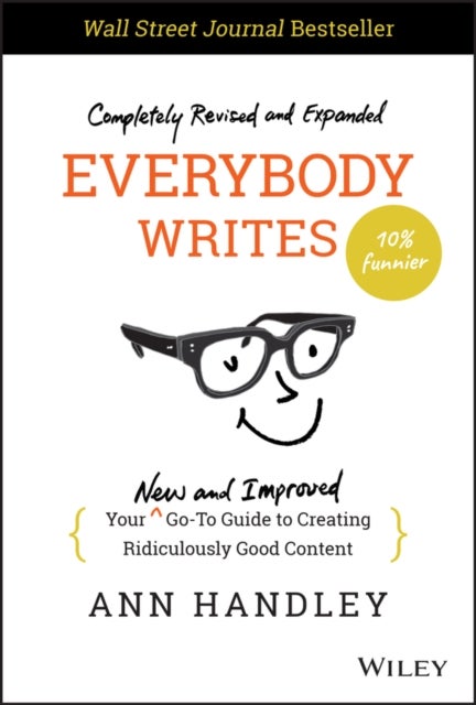 Everybody Writes - Your New and Improved Go-To Guide to Creating Ridiculously Good Content